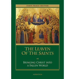 Ignatius Press The Leaven of the Saints:  Bringing Christ into a Fallen World