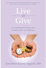 Live to Give: An inspirational memoir about freedom, faith, and selflessness