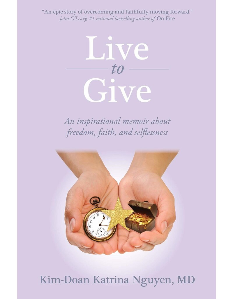 Live to Give: An inspirational memoir about freedom, faith, and selflessness