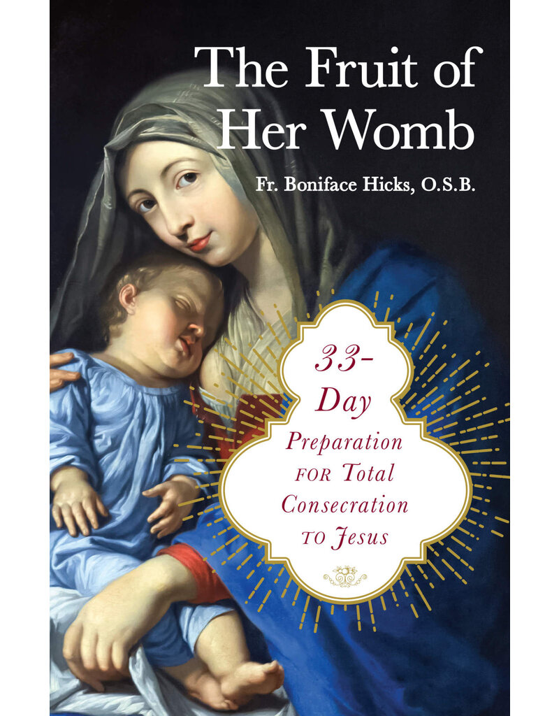 Sophia Institute Press The Fruit of Her Womb: 33 Day Preparation for Total Consecration to Jesus