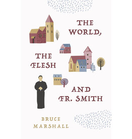 Sophia Institute Press The World, the Flesh, and Fr. Smith