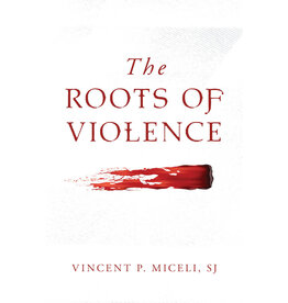 Sophia Institute Press The Roots of Violence