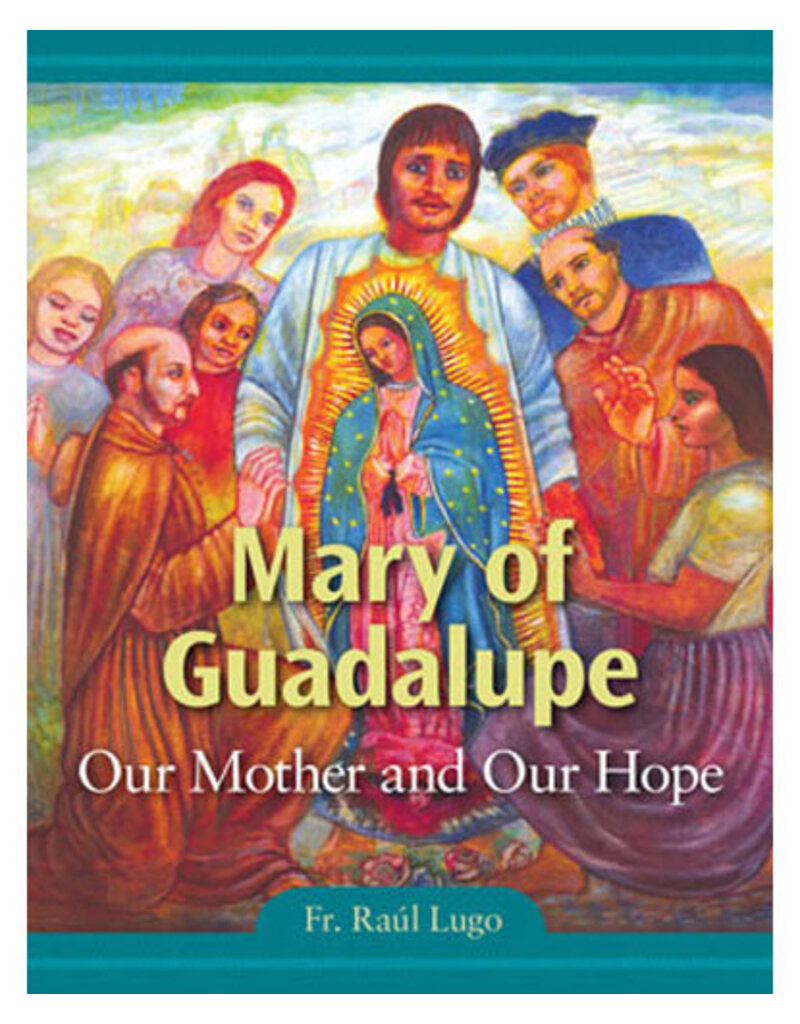 Liturgy Training Publications Mary of Guadalupe - Our Mother and Our Hope