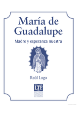 Liturgy Training Publications Mary of Guadalupe - Our Mother and Our Hope