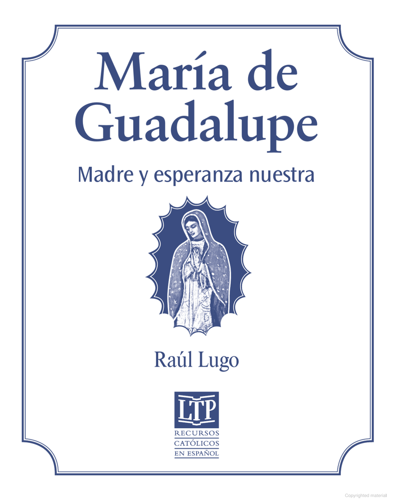 Liturgy Training Publications Mary of Guadalupe - Our Mother and Our Hope