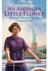Ignatius Press An American Little Flower Blessed Miriam Teresa Demjanovich