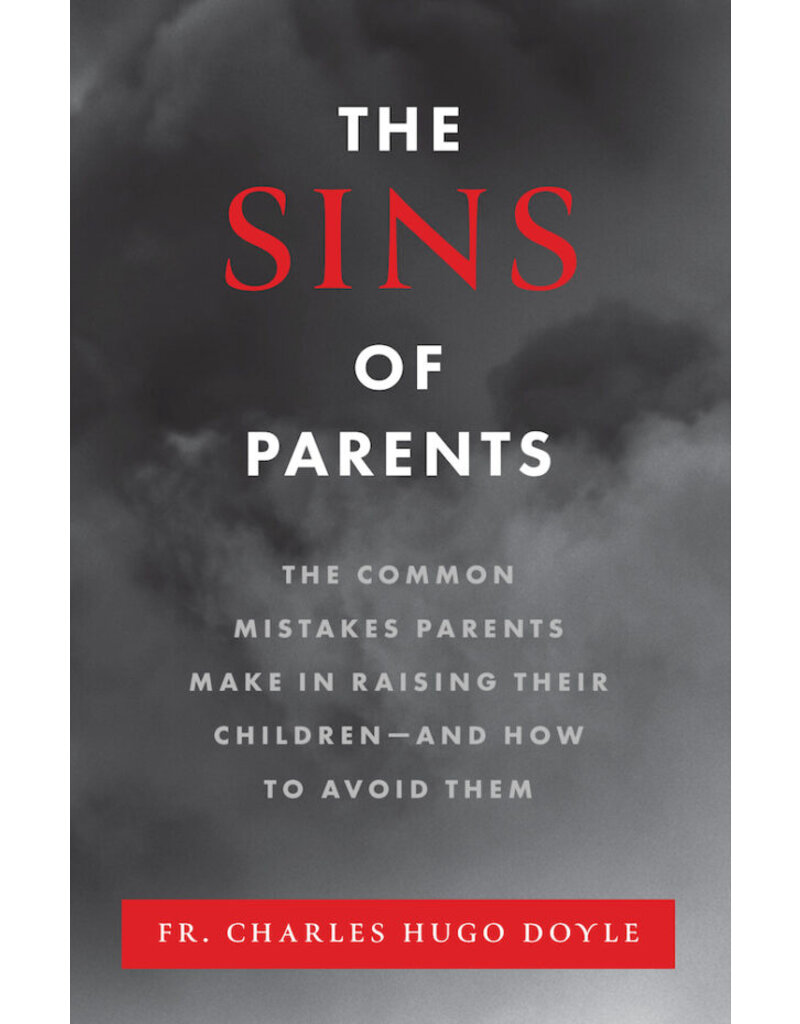 Sophia Institute Press The Sins of Parents The Common Mistakes Parents Make in Raising Their Children – and How to Avoid Them