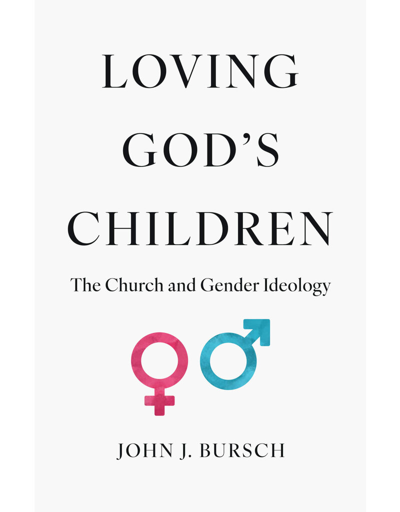 Sophia Institute Press Loving God’s Children: The Church and Gender Ideology