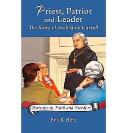 Bethlehem Books Priest, Patriot and Leader: The Story of Archbishop Carroll