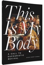 Word on Fire This Is My Body: A Call to Eucharistic Revival
