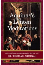 Sophia Institute Press Aquinas’s Lenten Meditations 40 days with the Angelic Doctor
