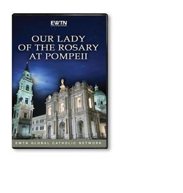 EWTN Our Lady of the Rosary at Pompeii DVD