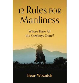 Sophia Institute Press 12 Rules for Manliness Where Have All the Cowboys Gone?