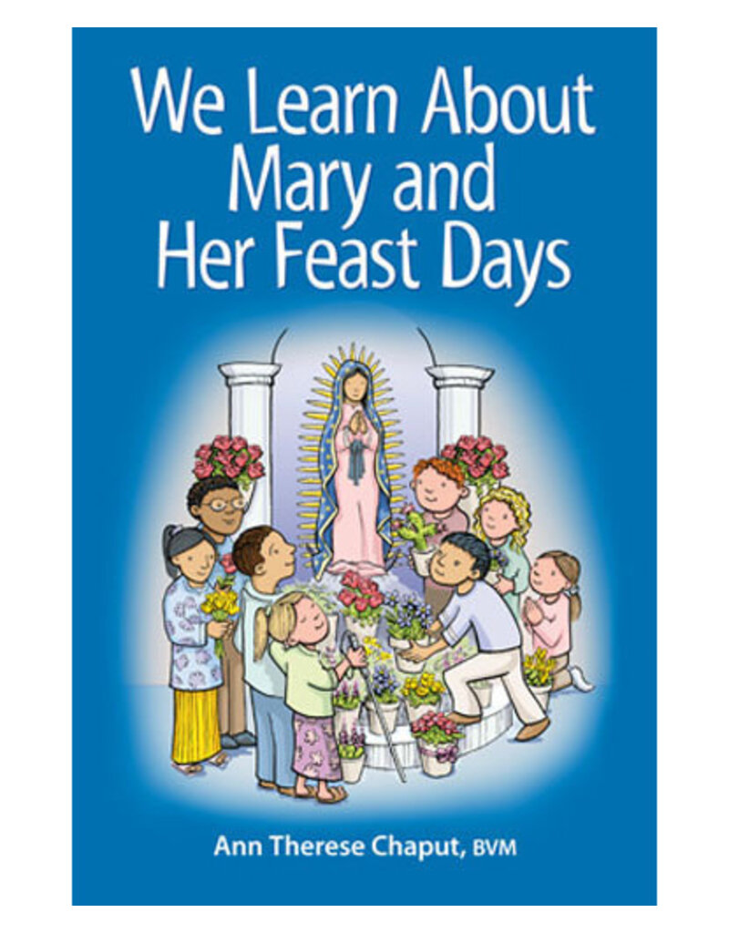 Liturgy Training Publications We Learn About Mary and Her Feast Days