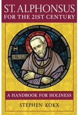 St. Alphonsus for the 21st Century:  A handbook for holiness