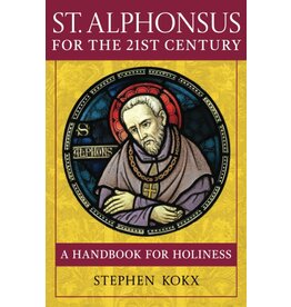 St. Alphonsus for the 21st Century:  A handbook for holiness