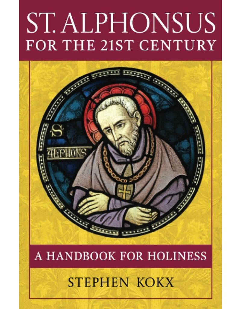 St. Alphonsus for the 21st Century:  A handbook for holiness