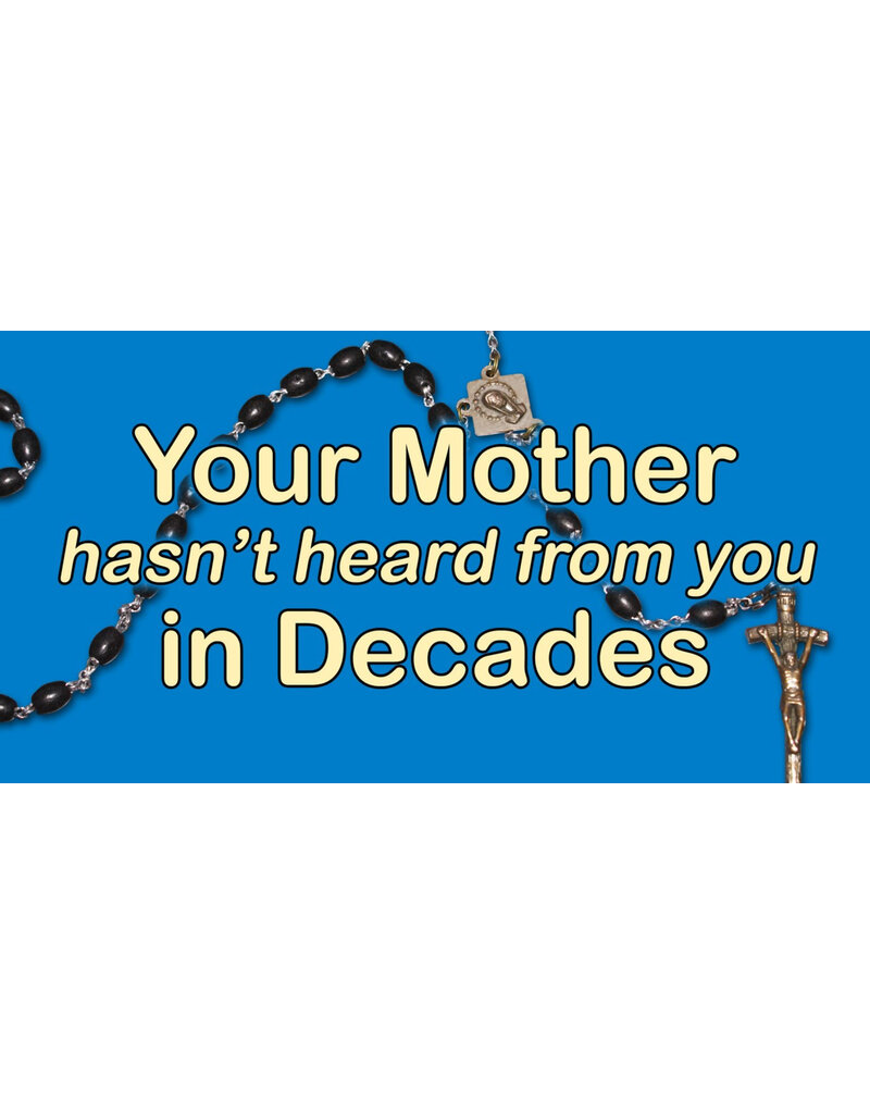 Nelson Fine Art and Gifts Your Mother has Heard from you in Decades Vinyl Bumper Sticker