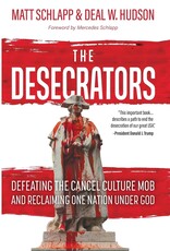 Saint Benedict Press The Desecrators: Defeating the Cancel Culture Mob and Reclaiming One Nation Under God