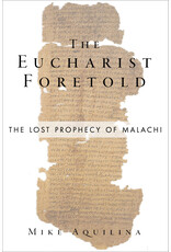 Emmaus Road Publishing The Eucharist Foretold: The Lost Prophecy of Malachi