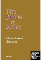 The Grace of Today Maria Josefa Segovia