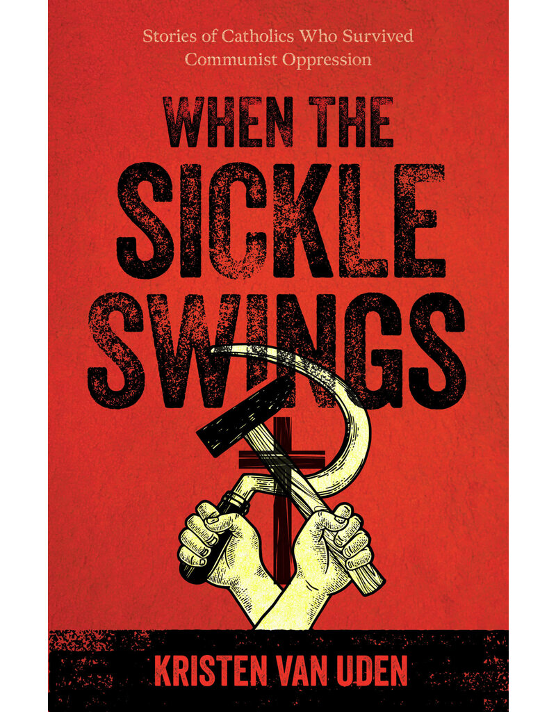 Sophia Institute Press When the Sickle Swings - Stories of Catholics who Survived Communist Oppression