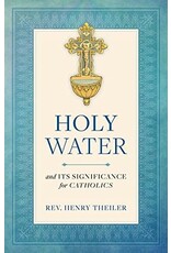 Sophia Institute Press Holy Water and Its Significance for Catholics