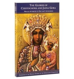 Marian Press The Glories of Czestochowa and Jasna Gora: Miracles Attributed to Our Lady's Intercession