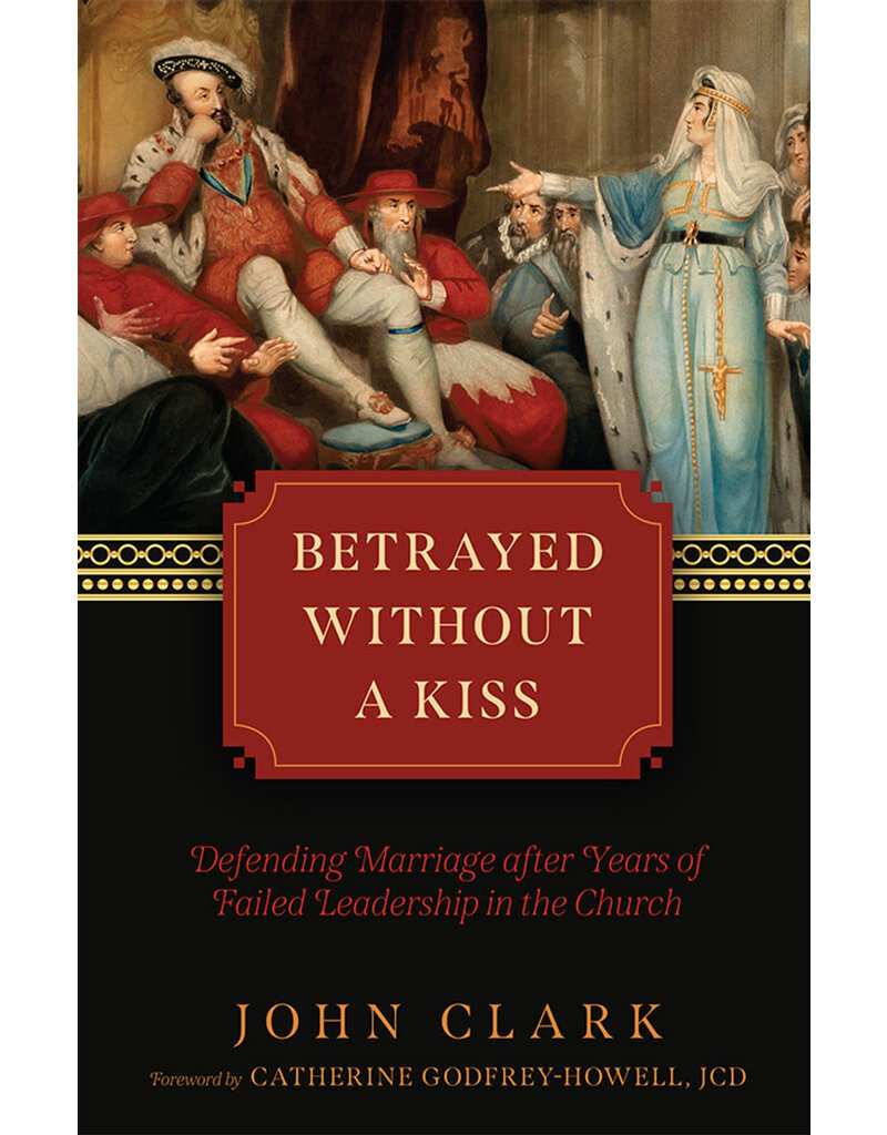 Tan Books Betrayed without a Kiss: Defending Marriage after Years of Failed Leadership in the Church