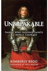 Tan Books Unbreakable: Saints Who Inspired Saints to Moral Courage