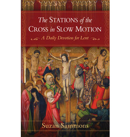 Sophia Institute Press The Stations of the Cross in Slow Motion -  A Daily Devotion for Lent