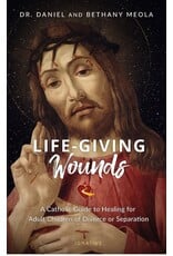 Ignatius Press Life-Giving Wounds - A Catholic Guide to Healing for Adult Children of Divorce or Separation