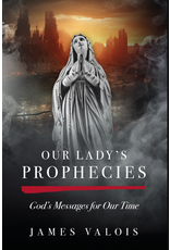 Sophia Institute Press Our Lady’s Prophecies; God’s Messages for Our Time