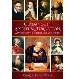 Sophia Institute Press Guidance in Spiritual Direction - Advice from the Holiest Men and Women of All Time