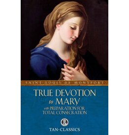 Tan Books True Devotion to Mary with Preparation for Total Consecration
