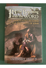 Angelico Press In the Beginning Was the Word: An Annotated Reading of the Prologue of John