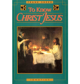 Ignatius Press To Know Christ Jesus