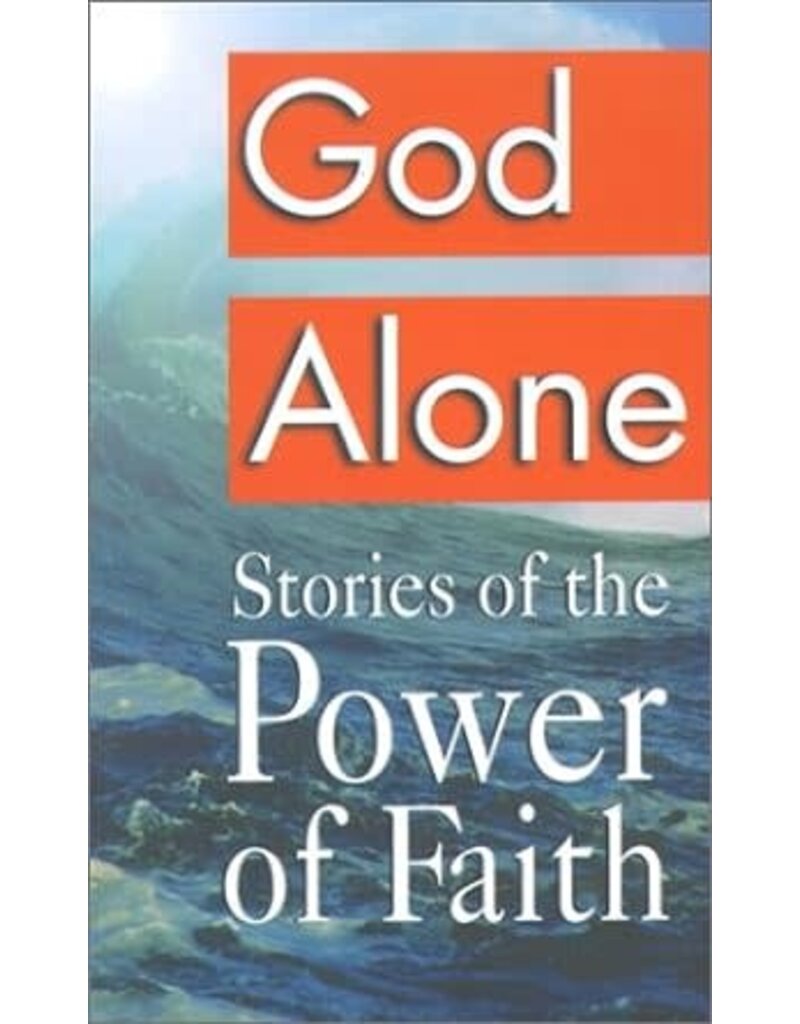 God Alone: Stories of the Power of Faith