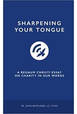 Rcspirituality Sharpening Your Tongue: A Regnum Christi Essay On Charity in Our Words