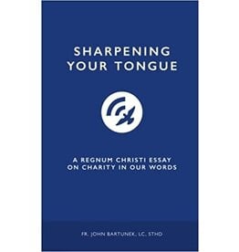 Rcspirituality Sharpening Your Tongue: A Regnum Christi Essay On Charity in Our Words