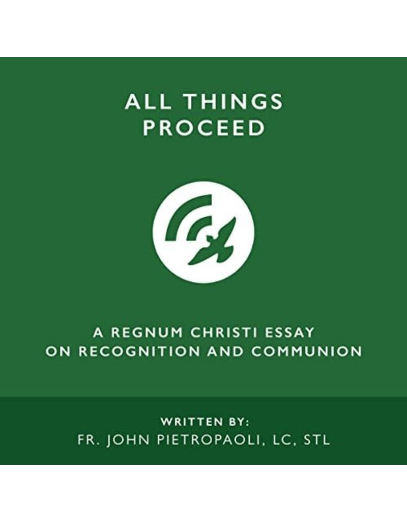 Rcspirituality All Things Proceed: A Regnum Christi Essay on Recognition and Communion