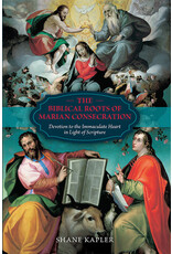 Tan Books The Biblical Roots of Marian Consecration: Devotion to the Immaculate Heart in Light of Scripture