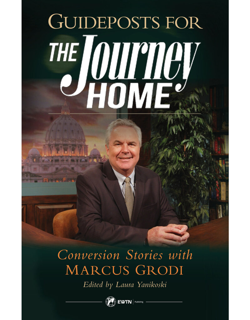 Sophia Institute Press Guideposts for the Journey Home- Conversion Stories with Marcus Grodi
