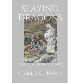Slaying Dragons: What Exorcists See & What We Should Know (2ND ed.)