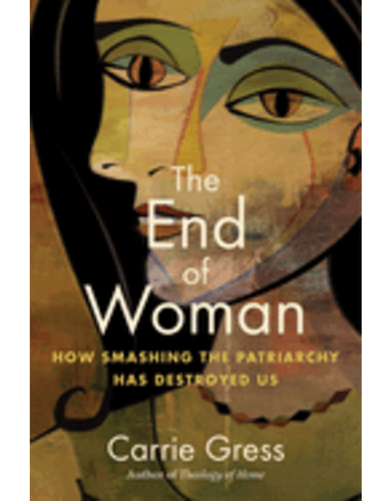 Regnery Publishing The End of Woman: How Smashing the Patriarchy Has Destroyed Us