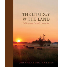 Tan Books The Liturgy of the Land: Cultivating a Catholic Homestead