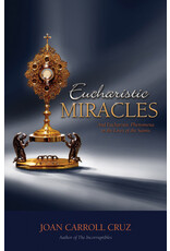 Tan Books Eucharistic Miracles and Eucharistic Phenomena in the Lives of the Saints
