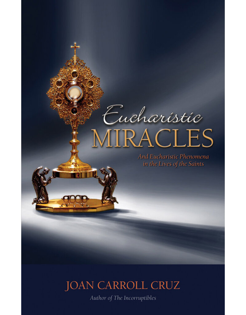 Tan Books Eucharistic Miracles and Eucharistic Phenomena in the Lives of the Saints