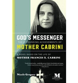 God's Messenger: The Astounding Achievements of Mother Cabrini