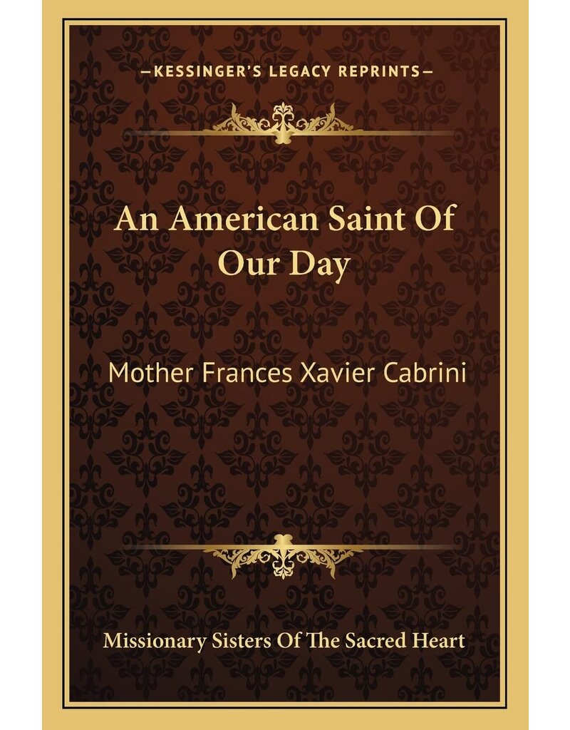 Kessinger Publishing An American Saint Of Our Day: Mother Frances Xavier Cabrini- Hardback